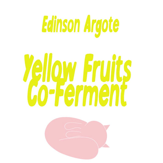 Edinson Argote Yellow Fruits Co-ferment